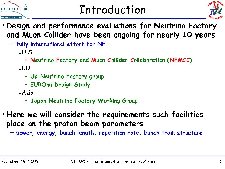 Introduction • Design and performance evaluations for Neutrino Factory and Muon Collider have been