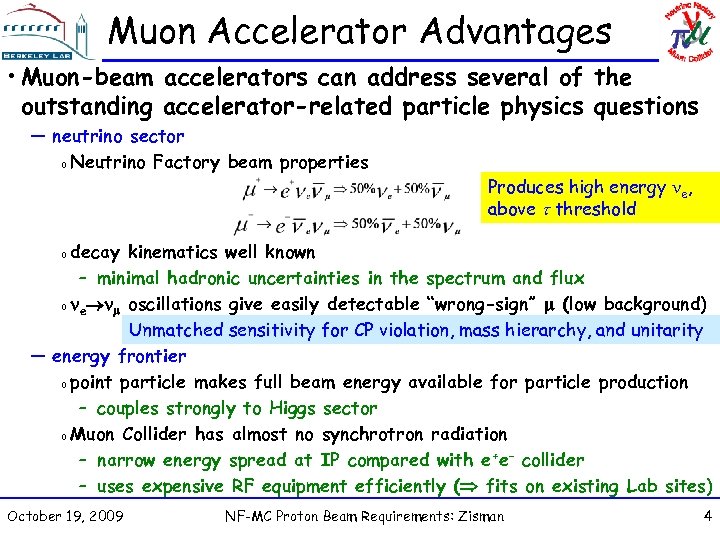 Muon Accelerator Advantages • Muon-beam accelerators can address several of the outstanding accelerator-related particle