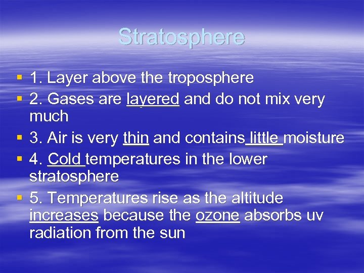 Stratosphere § 1. Layer above the troposphere § 2. Gases are layered and do