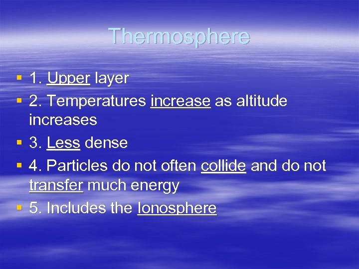 Thermosphere § 1. Upper layer § 2. Temperatures increase as altitude increases § 3.