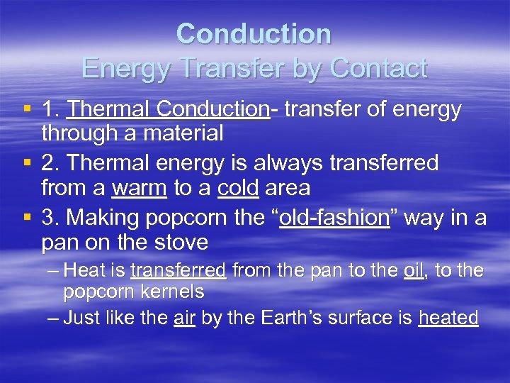 Conduction Energy Transfer by Contact § 1. Thermal Conduction- transfer of energy through a