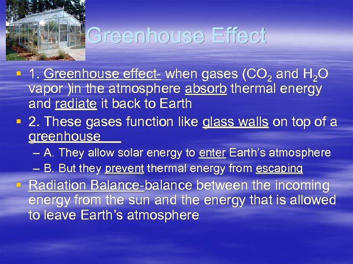 Greenhouse Effect § 1. Greenhouse effect- when gases (CO 2 and H 2 O