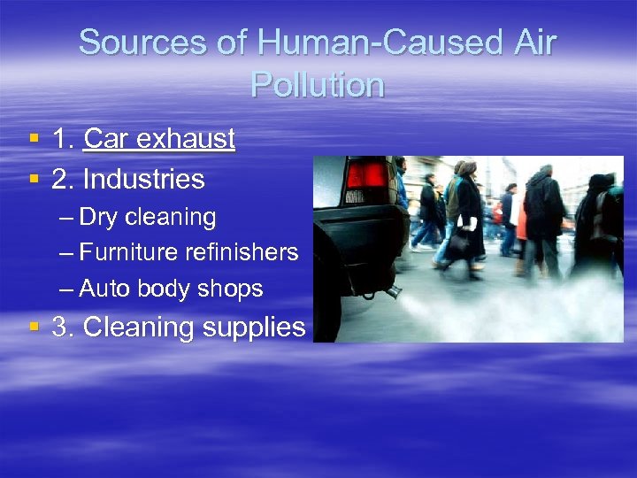 Sources of Human-Caused Air Pollution § 1. Car exhaust § 2. Industries – Dry