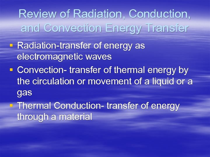 Review of Radiation, Conduction, and Convection Energy Transfer § Radiation-transfer of energy as electromagnetic