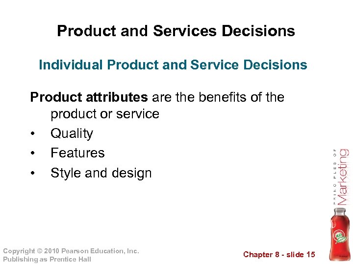 Product and Services Decisions Individual Product and Service Decisions Product attributes are the benefits
