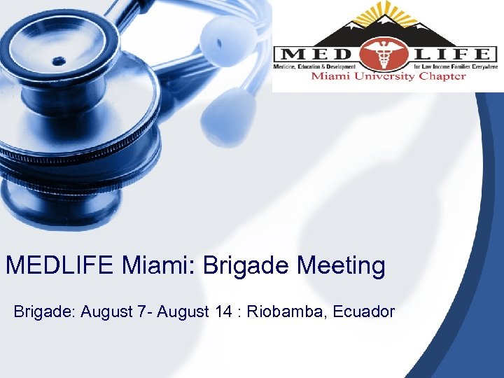 MEDLIFE Miami: Brigade Meeting Brigade: August 7 - August 14 : Riobamba, Ecuador 