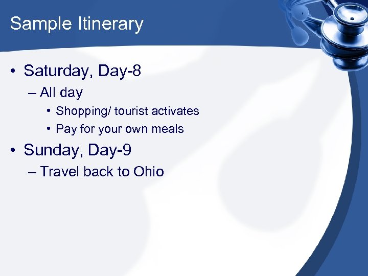 Sample Itinerary • Saturday, Day-8 – All day • Shopping/ tourist activates • Pay
