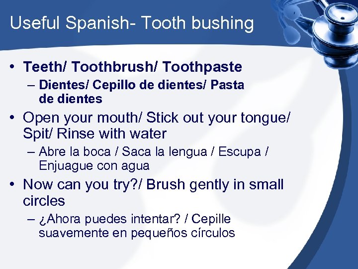Useful Spanish- Tooth bushing • Teeth/ Toothbrush/ Toothpaste – Dientes/ Cepillo de dientes/ Pasta