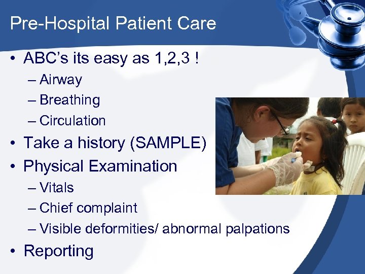 Pre-Hospital Patient Care • ABC’s its easy as 1, 2, 3 ! – Airway