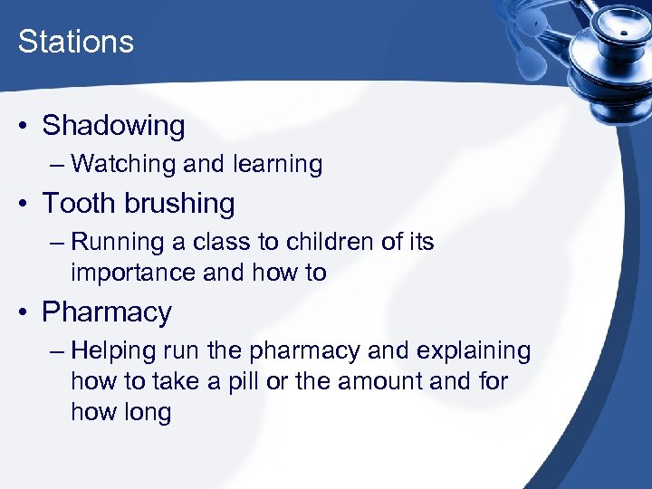 Stations • Shadowing – Watching and learning • Tooth brushing – Running a class