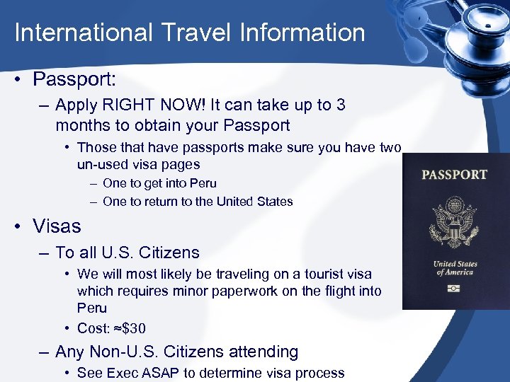 International Travel Information • Passport: – Apply RIGHT NOW! It can take up to