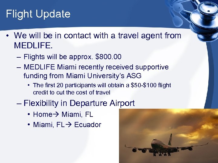 Flight Update • We will be in contact with a travel agent from MEDLIFE.