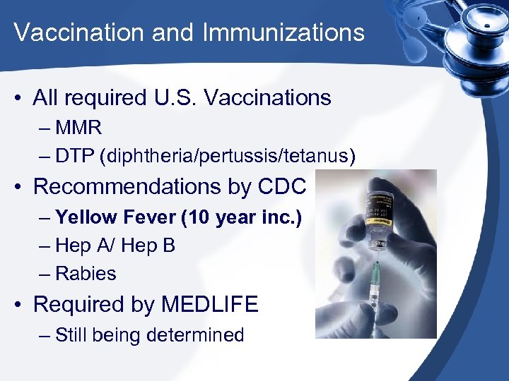 Vaccination and Immunizations • All required U. S. Vaccinations – MMR – DTP (diphtheria/pertussis/tetanus)