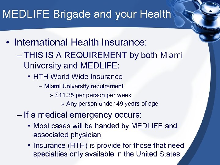 MEDLIFE Brigade and your Health • International Health Insurance: – THIS IS A REQUIREMENT