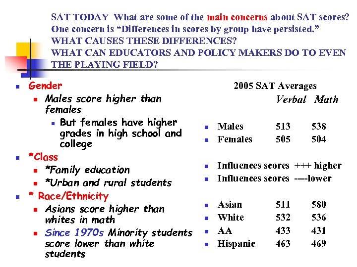 SAT TODAY What are some of the main concerns about SAT scores? One concern