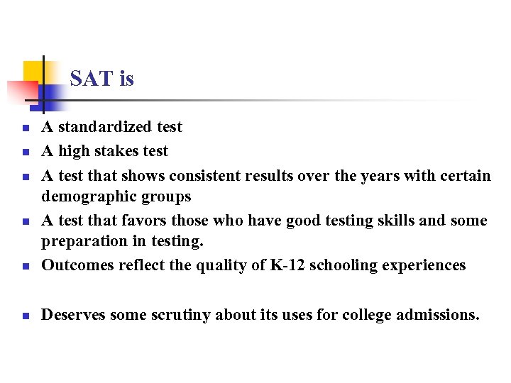 SAT is n A standardized test A high stakes test A test that shows