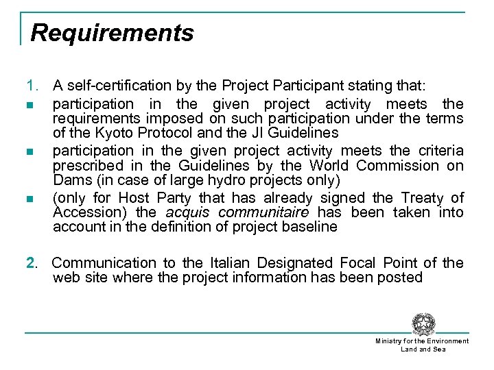 Requirements 1. A self-certification by the Project Participant stating that: n participation in the