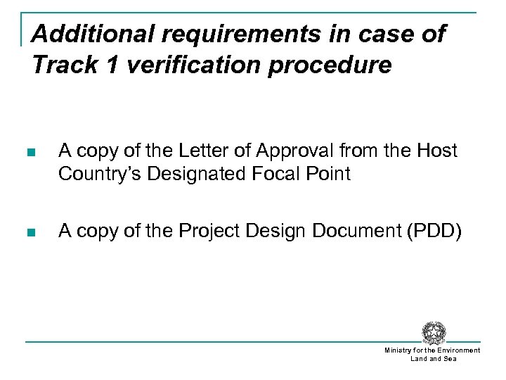 Additional requirements in case of Track 1 verification procedure n A copy of the