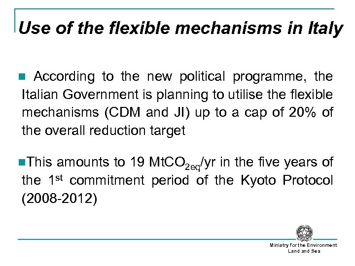 Use of the flexible mechanisms in Italy n According to the new political programme,