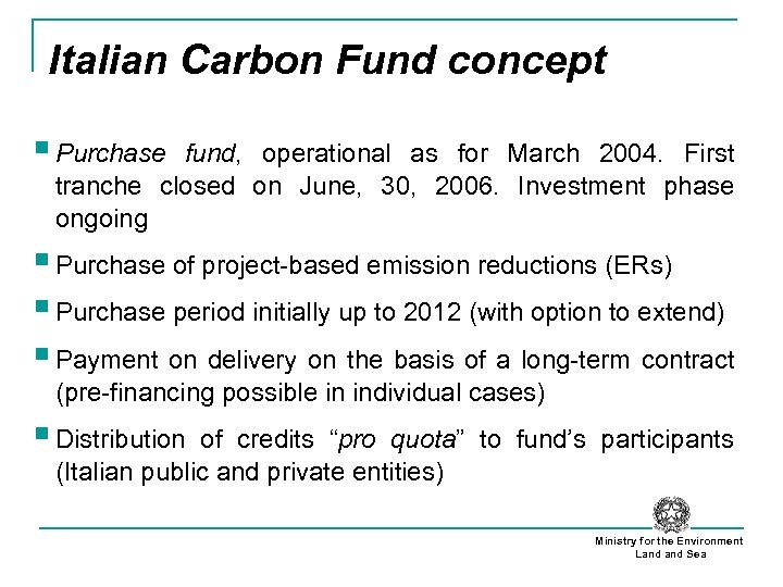 Italian Carbon Fund concept § Purchase fund, operational as for March 2004. First tranche