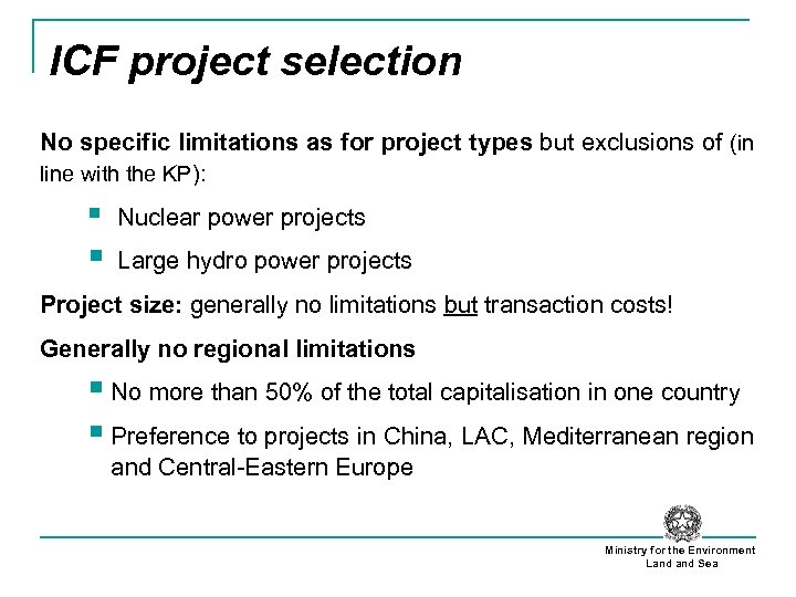 ICF project selection No specific limitations as for project types but exclusions of (in