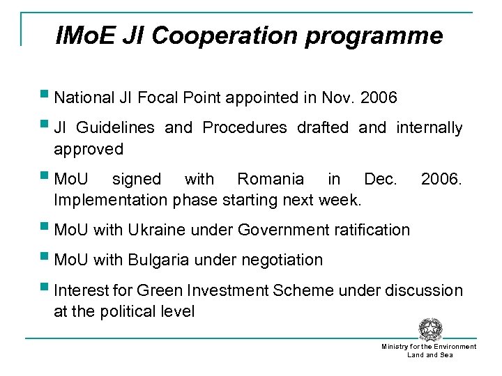 IMo. E JI Cooperation programme § National JI Focal Point appointed in Nov. 2006