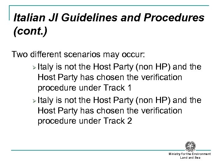 Italian JI Guidelines and Procedures (cont. ) Two different scenarios may occur: Ø Italy