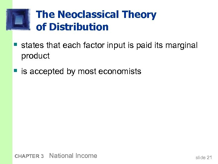 The Neoclassical Theory of Distribution § states that each factor input is paid its