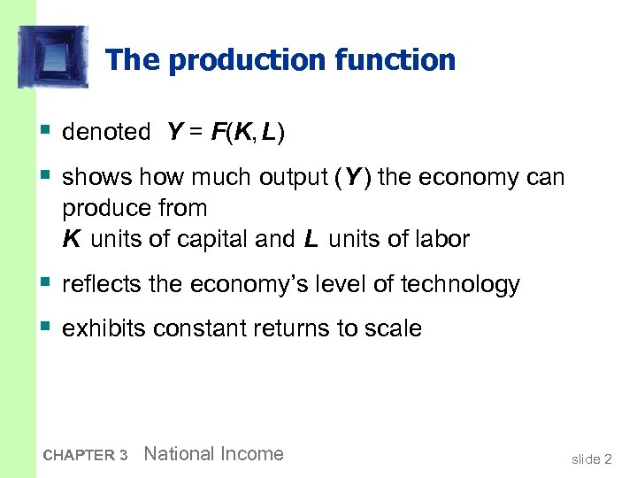 The production function § denoted Y = F(K, L) § shows how much output