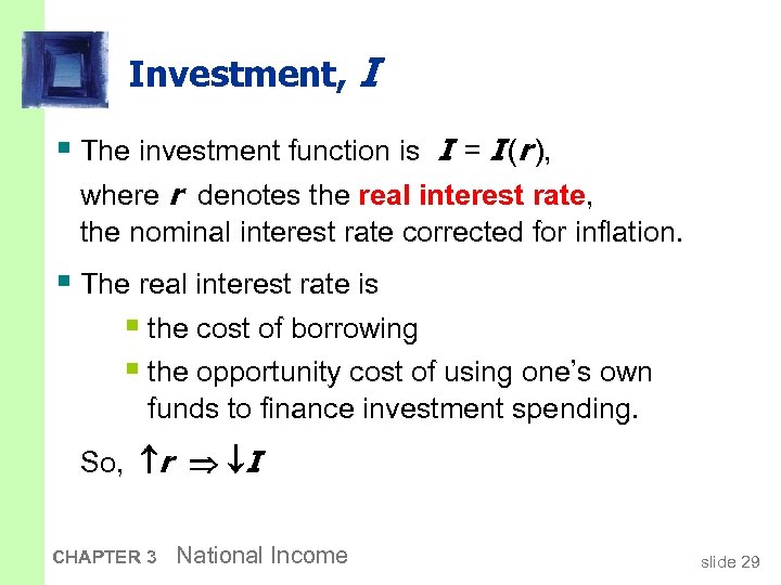 Investment, I § The investment function is I = I (r ), where r