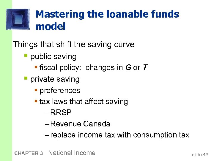 Mastering the loanable funds model Things that shift the saving curve § public saving