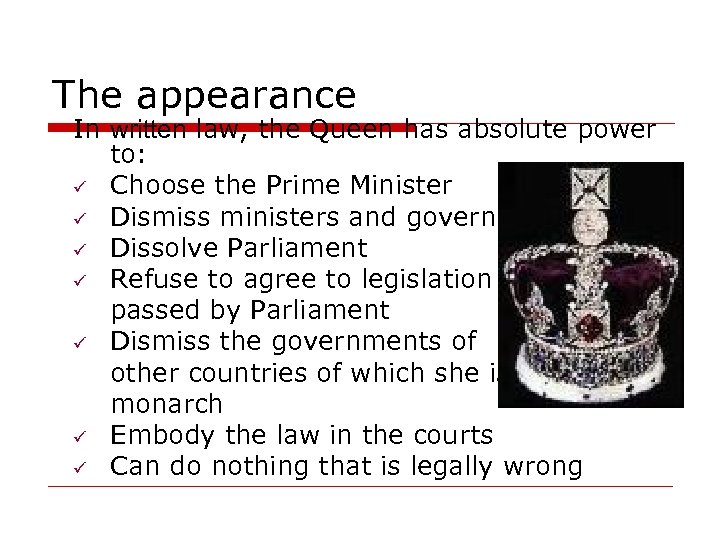 The appearance In written law, the Queen has absolute power to: ü Choose the