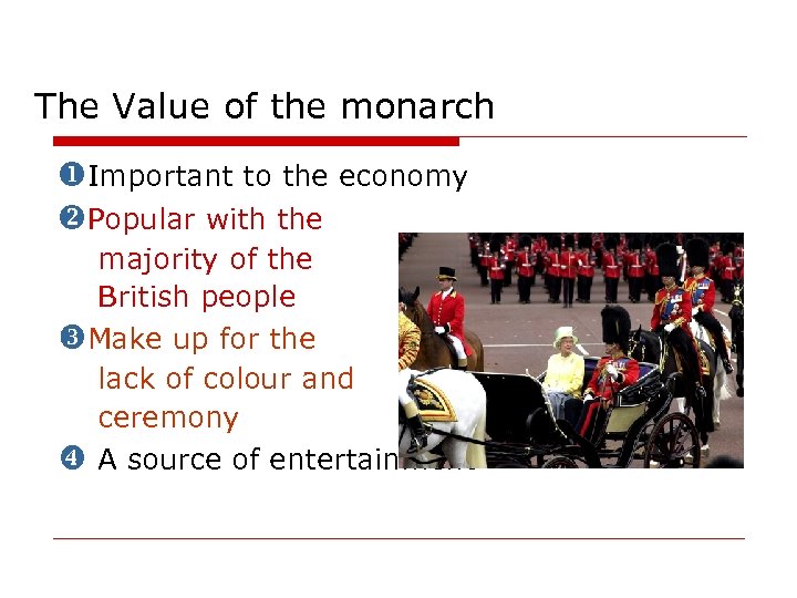 The Value of the monarch Important to the economy Popular with the majority of