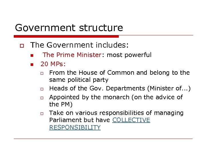 Government structure o The Government includes: n n The Prime Minister: most powerful 20