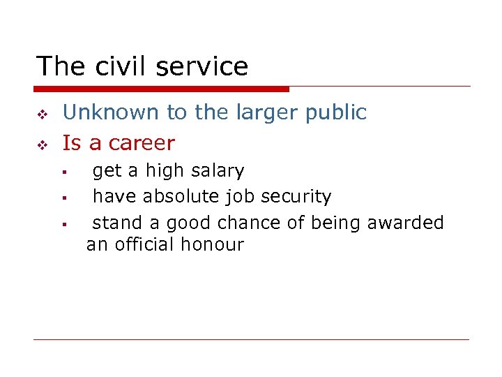 The civil service v v Unknown to the larger public Is a career §