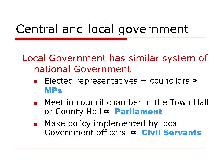 Central and local government Local Government has similar system of national Government n n
