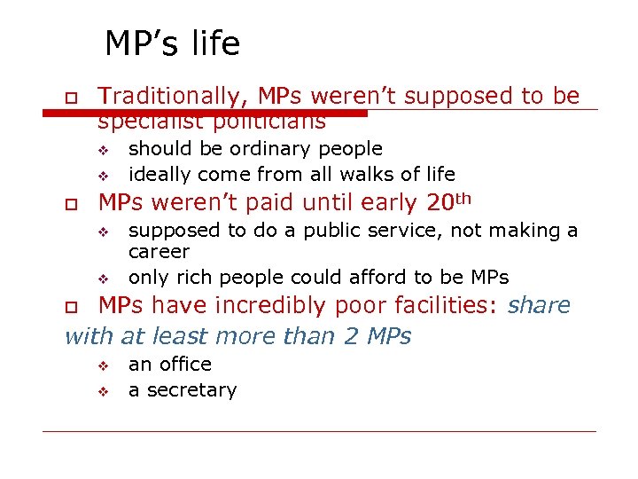 MP’s life o Traditionally, MPs weren’t supposed to be specialist politicians v v o