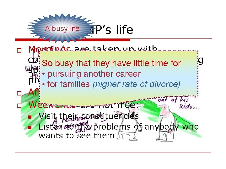 A busy life o o o MP’s life Mornings are taken up with committee