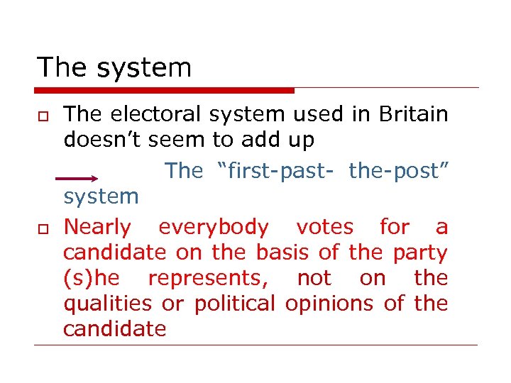 The system o o The electoral system used in Britain doesn’t seem to add