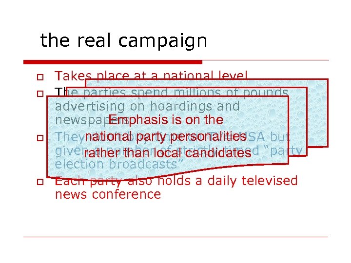 the real campaign o o Takes place at a national level The parties spend