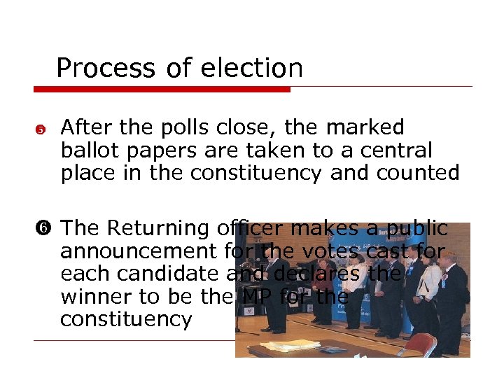 Process of election y After the polls close, the marked ballot papers are taken