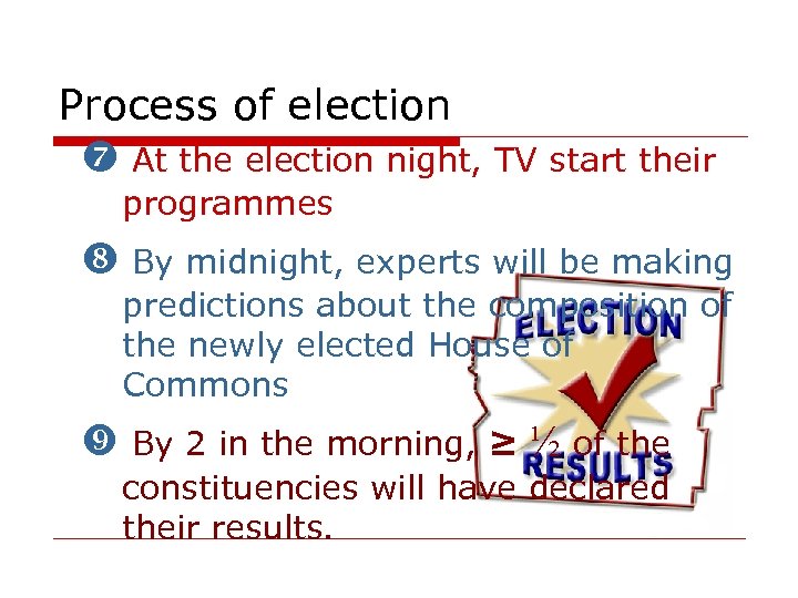 Process of election At the election night, TV start their programmes By midnight, experts
