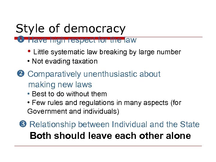 Style of democracy Have high respect for the law • Little systematic law breaking