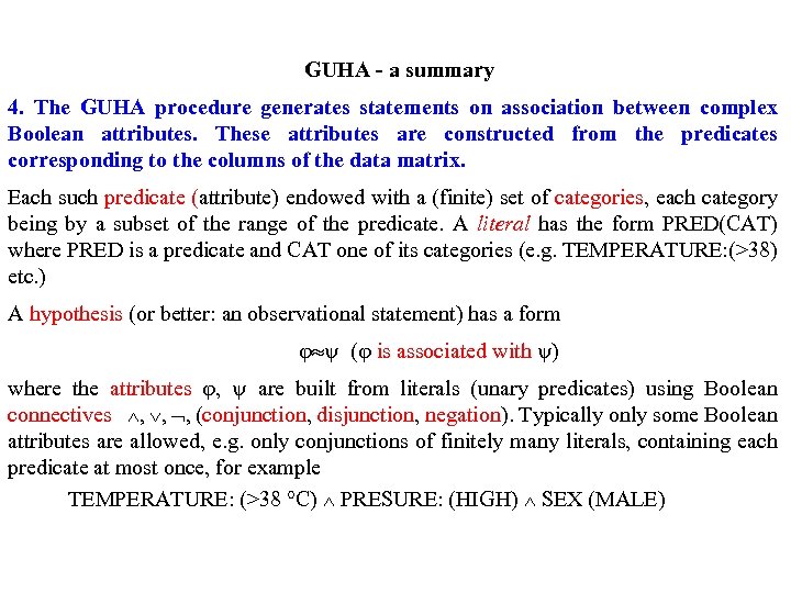 GUHA - a summary 4. The GUHA procedure generates statements on association between complex