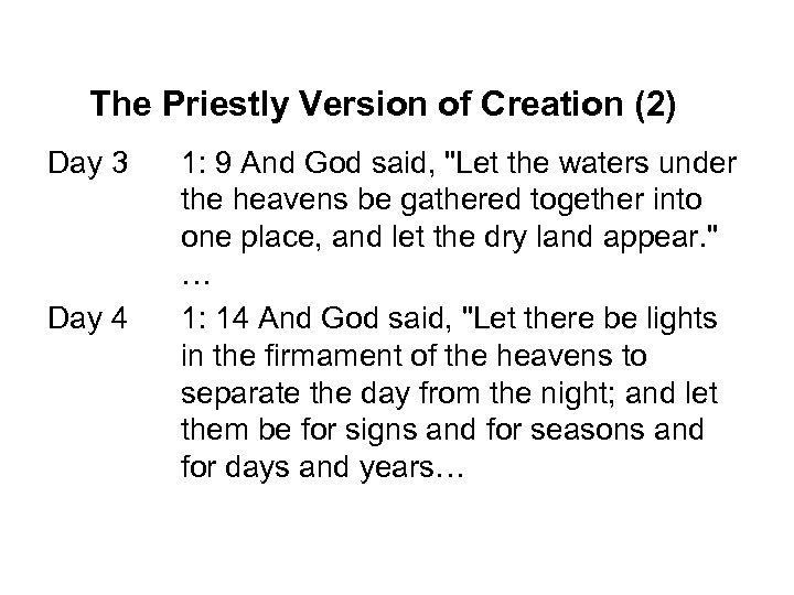 The Priestly Version of Creation (2) Day 3 Day 4 1: 9 And God