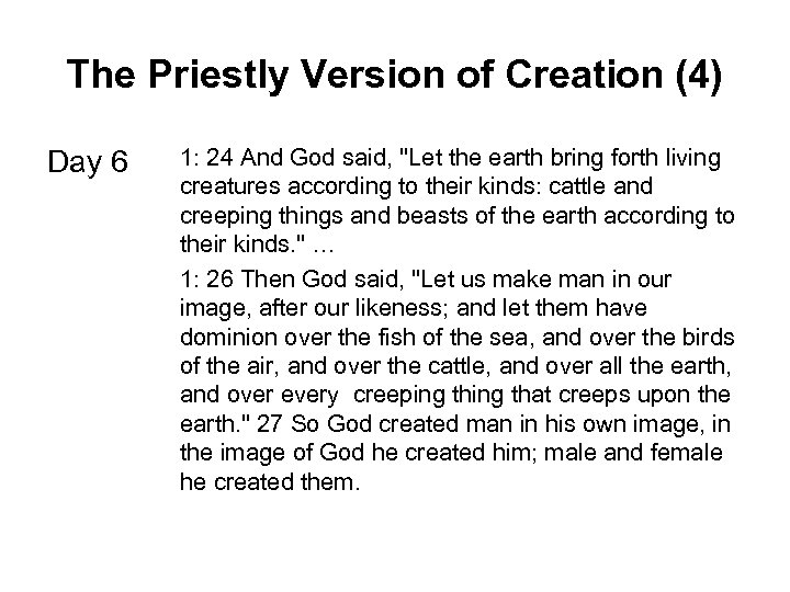 The Priestly Version of Creation (4) Day 6 1: 24 And God said, "Let