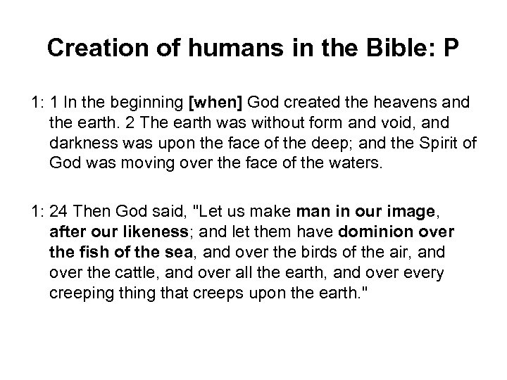 Creation of humans in the Bible: P 1: 1 In the beginning [when] God