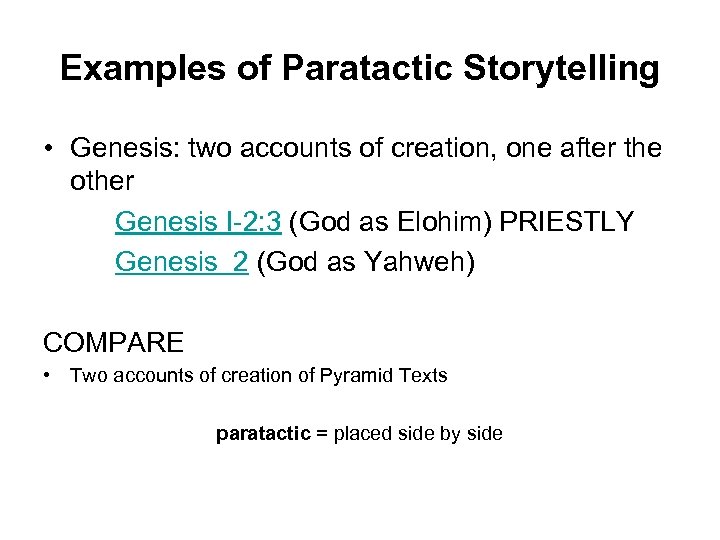 Examples of Paratactic Storytelling • Genesis: two accounts of creation, one after the other