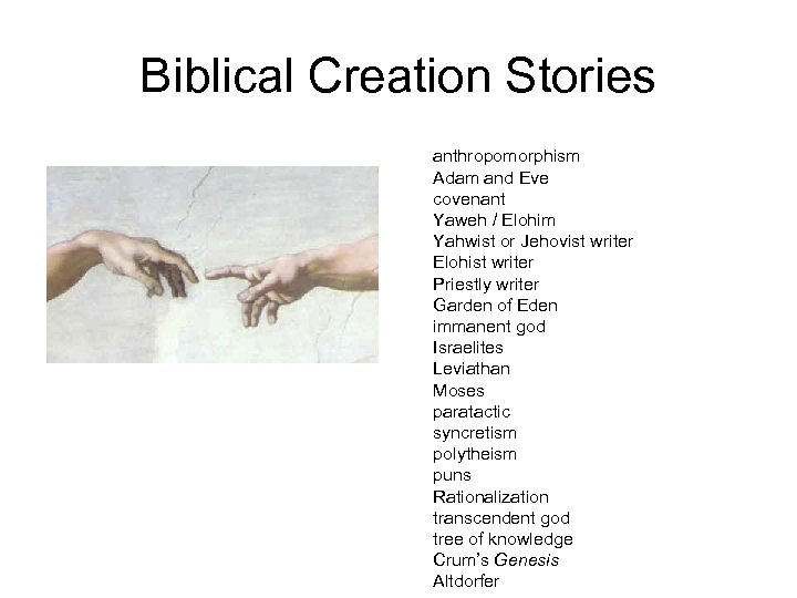 Biblical Creation Stories anthropomorphism Adam and Eve covenant Yaweh / Elohim Yahwist or Jehovist