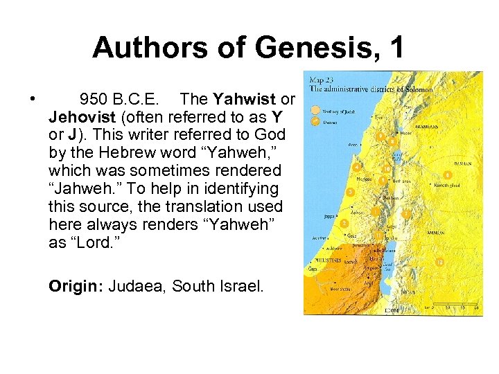 Authors of Genesis, 1 • 950 B. C. E. The Yahwist or Jehovist (often